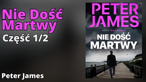 Nie dość martwy Część 1/2, Cykl: Roy Grace (tom 3) - Peter James |