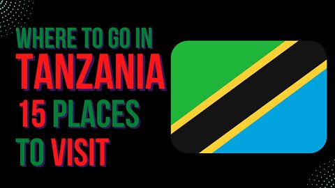 Where to go in Tanzania - 15 PLACES to visit.