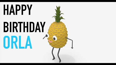 Happy Birthday ORLA! - PINEAPPLE Birthday Song