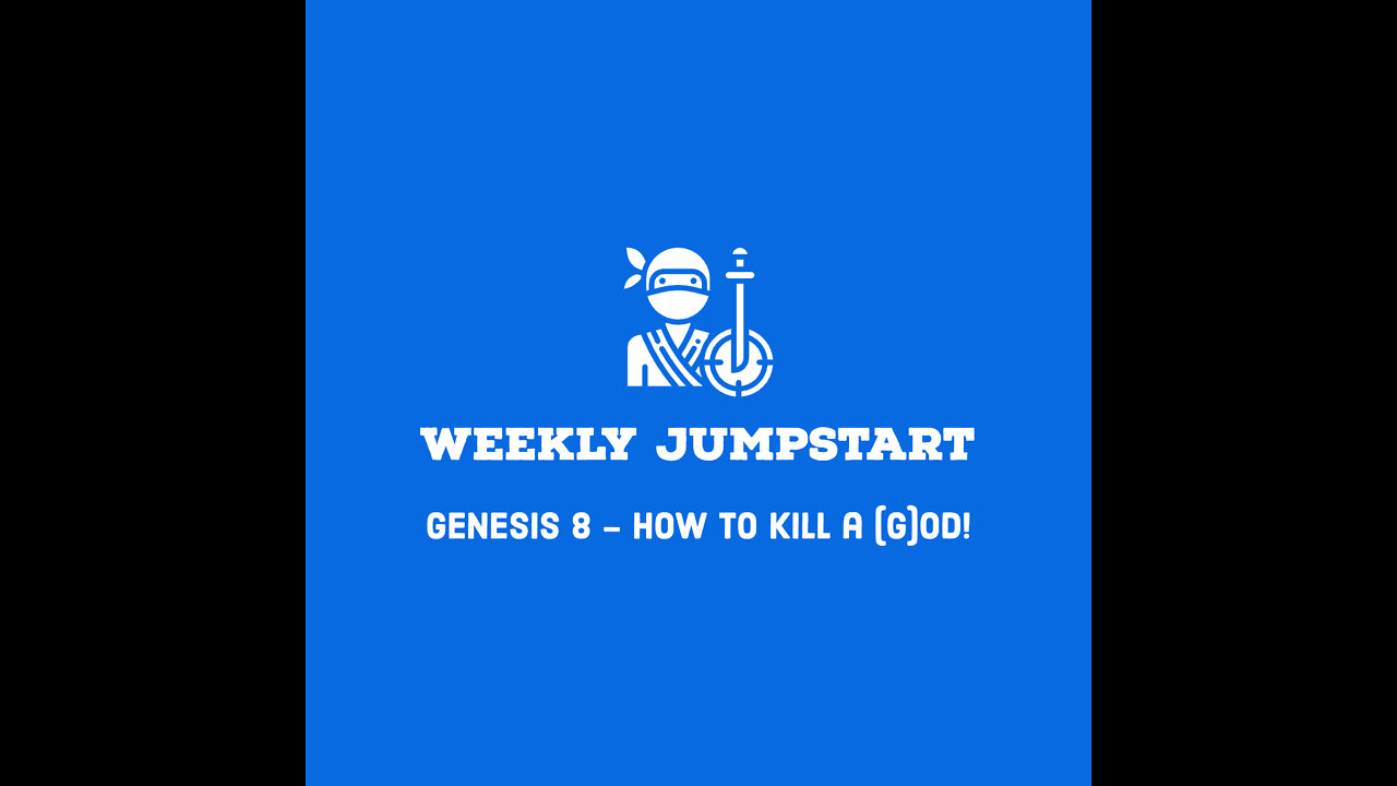 Weekly Jumpstart - Genesis 8 - How to Kill a (g)od