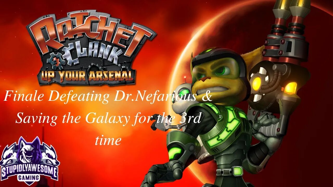 Ratchet & Clank Up Your Arsenal Finale Defeating Dr Nefarious & Saving the Galaxy for the 3rd time