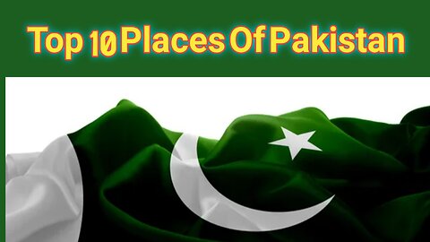 Top 10 Places Of Pakistan