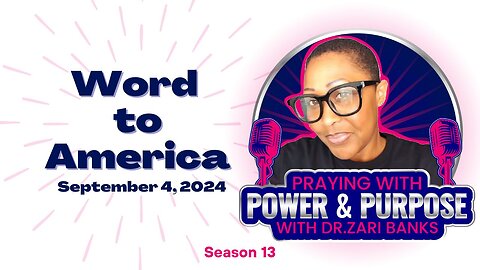 PODCAST: S13E12 Word to America | Dr. Zari Banks | Sep. 4, 2024 - PWPP