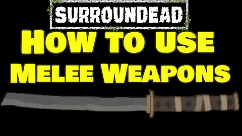 🟢 SurrounDead 🟢 Melee Weapons How to use Update