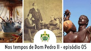 NOS TEMPOS DE DOM PEDRO II - EPISÓDIO 05