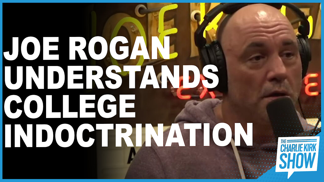 Joe Rogan Understands College Indoctrination