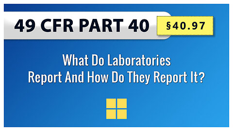 49 CFR Part 40 - §40.97 What Do Laboratories Report And How Do They Report It?