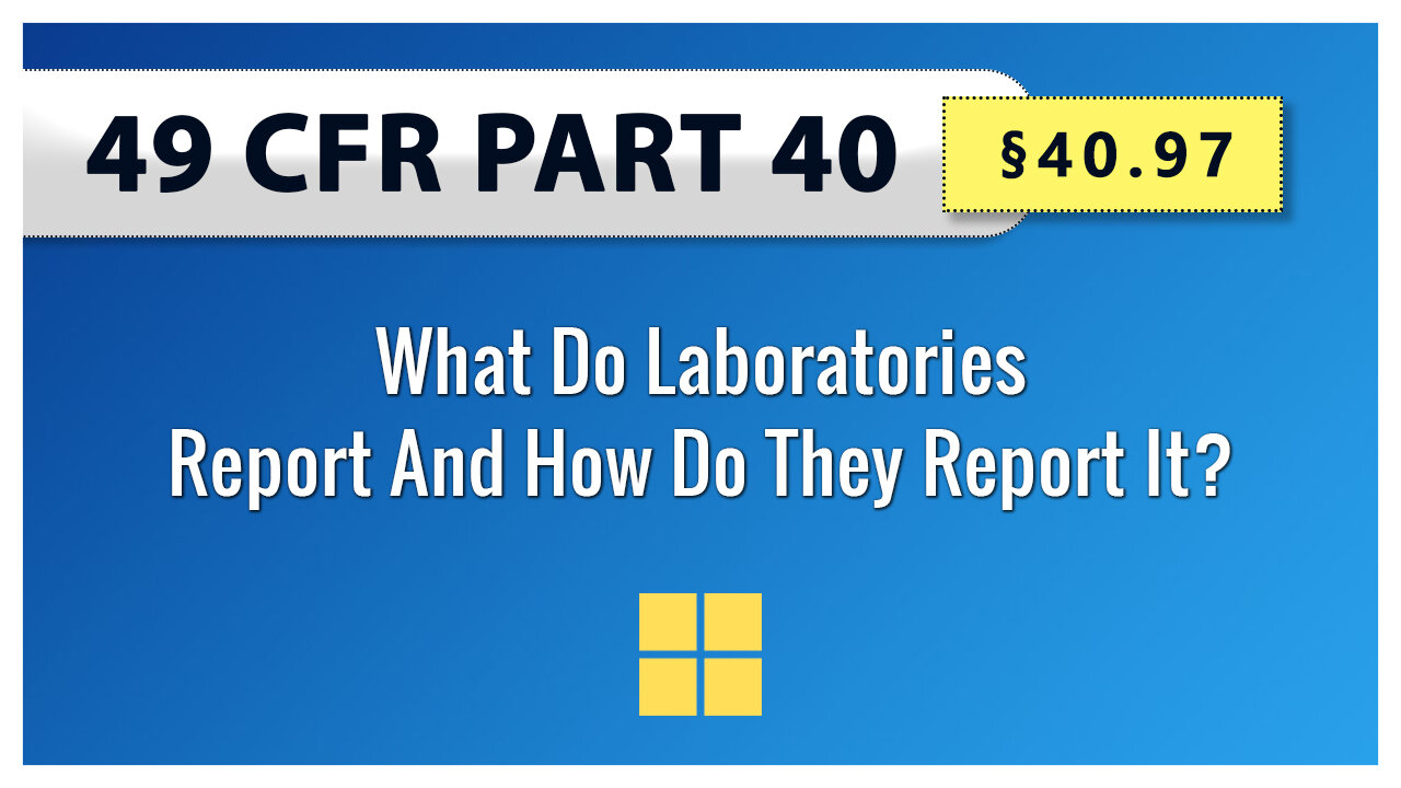 49 CFR Part 40 - §40.97 What Do Laboratories Report And How Do They Report It?