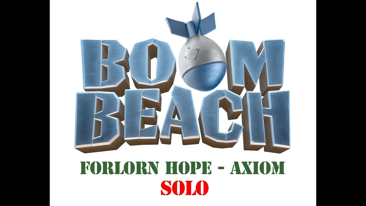 Boom Beach - Operation Forlorn Hope - Axiom - Solo