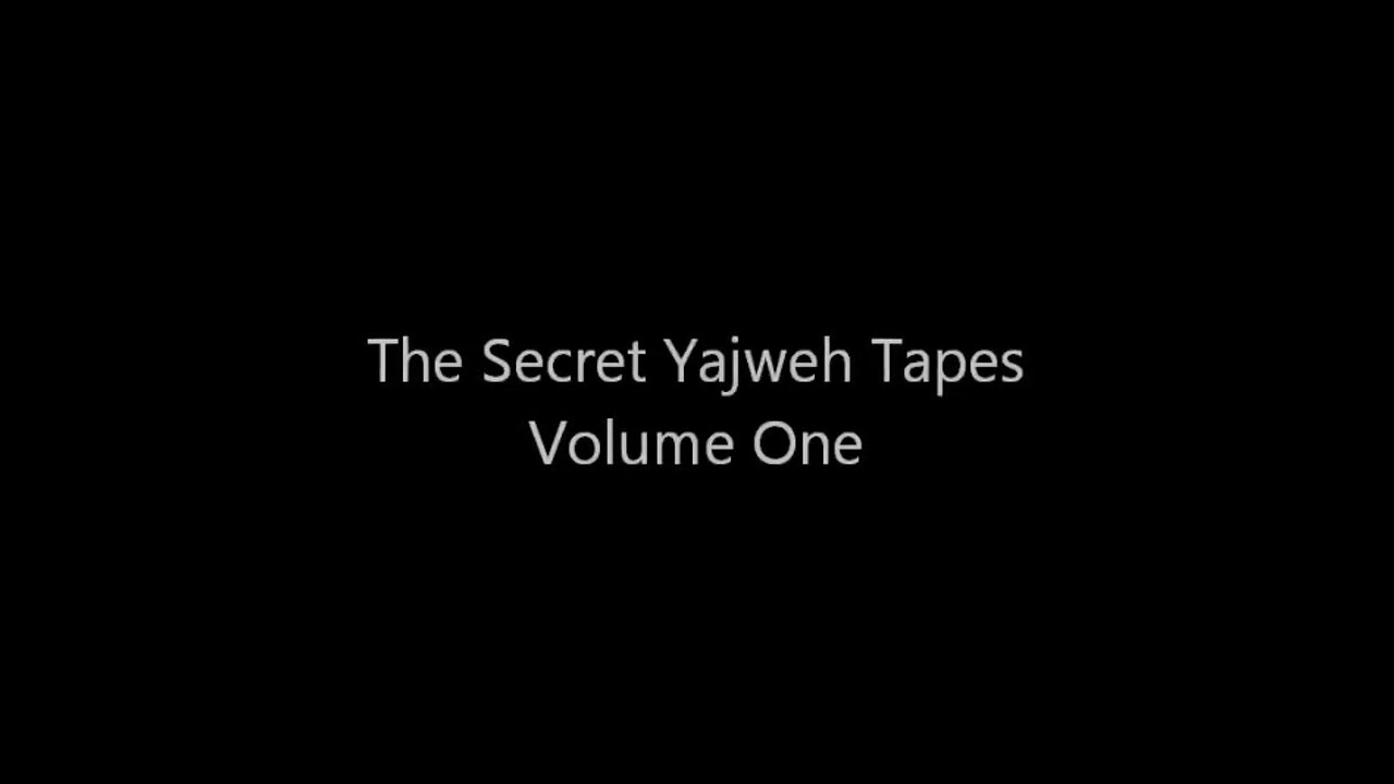 The Secret Yajweh Tapes - Volume One