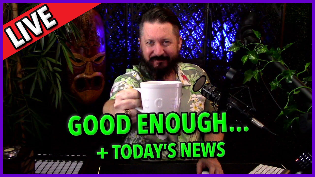 C&N 015 ☕ Good Enough Is Good Enough 🔥 + News of The Day #factcheck
