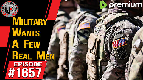 Military Wants A Few Real Men | Nick Di Paolo Show #1657