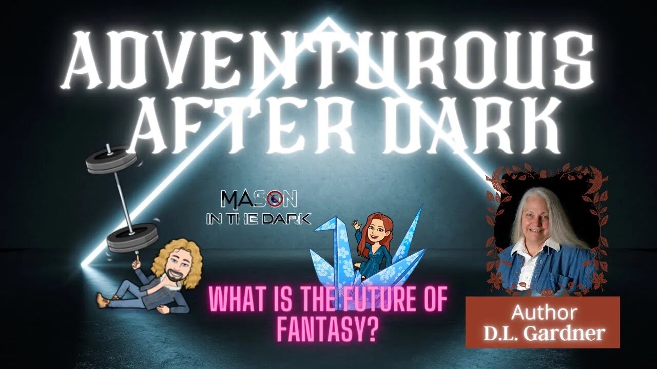 Adventurous After Dark Ep. 11: Future of Fantasy? Featuring Special Guest; Author Dianne Gardner