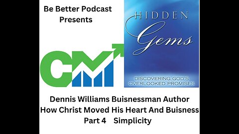 Dennis Williams Businessman Author How Christ Moved His Heart & Business Part 4 of 4 Simplicity