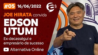 #05 - Podcast Alternativa no Ar com Joe Hirata convida Edson Utumi