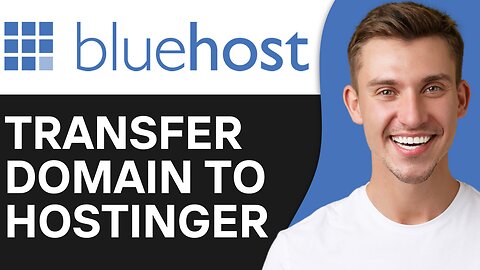 HOW TO TRANSFER DOMAIN FROM BLUEHOST TO HOSTINGER
