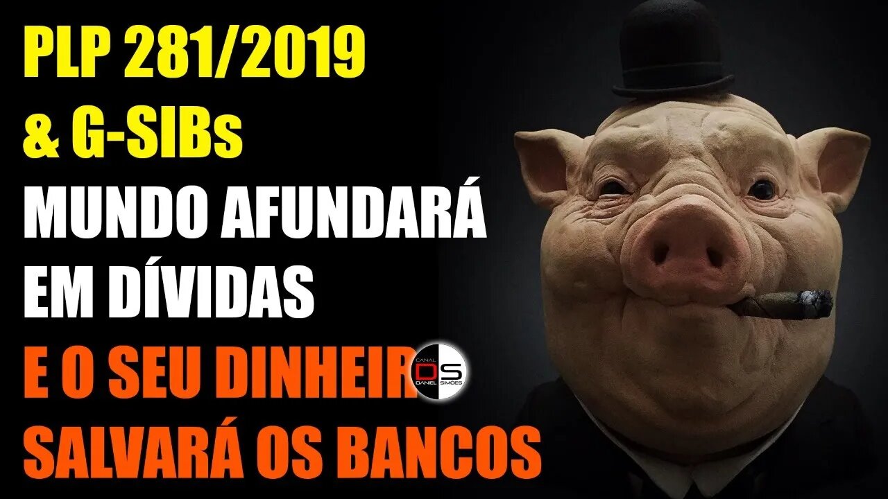PLP 281/2019 & G-SIBs | O Mundo afundará em dívidas e o seu Dinheiro salvará os Bancos