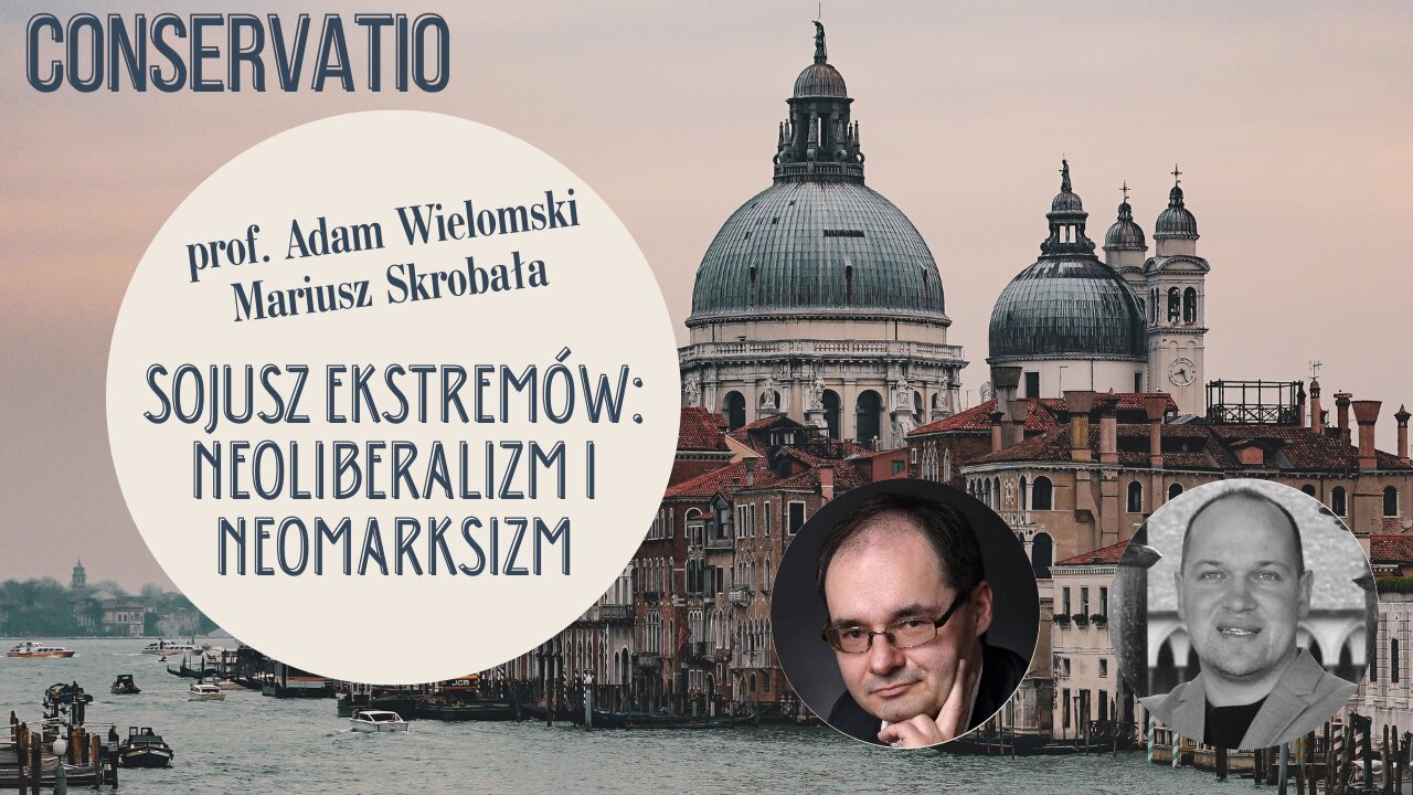 Sojusz ekstremów: neoliberalizm i neomarksizm. Prof. Adam Wielomski, Mariusz Skrobała