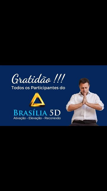 Gratidão - Todos os Participantes do BRASÍLIA 5D