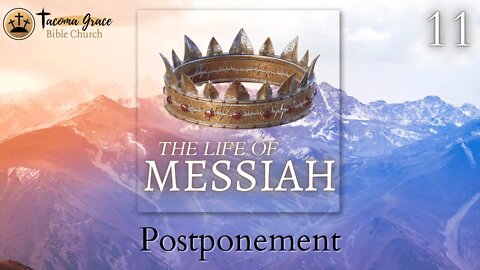 11 Postponement of the Messianic Kingdom