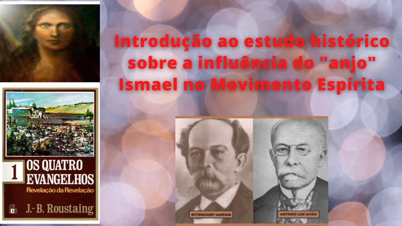 Introdução ao Estudo Histórico sobre a Influência do "anjo" Ismael no Movimento Espírita