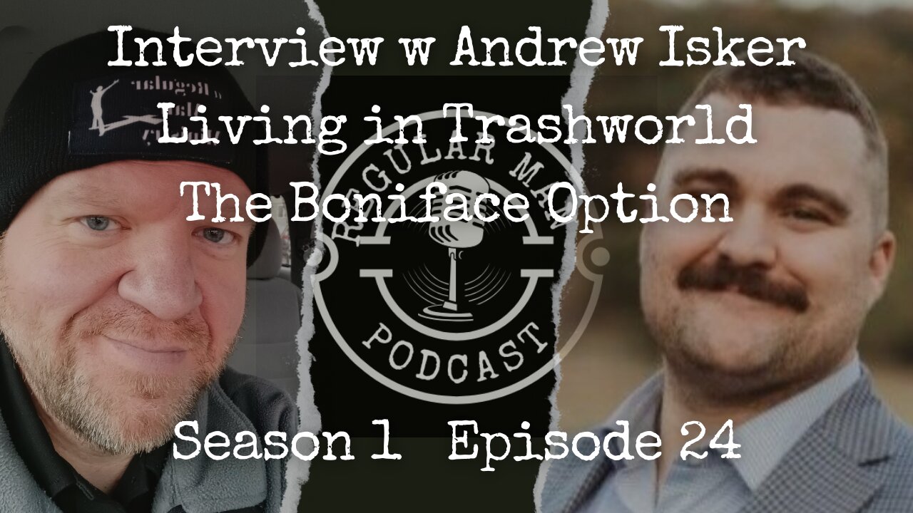 Live Stream w Andrew Isker-The Boniface Option, Trashworld, Feminism, Bugmen, & Trump S1E24