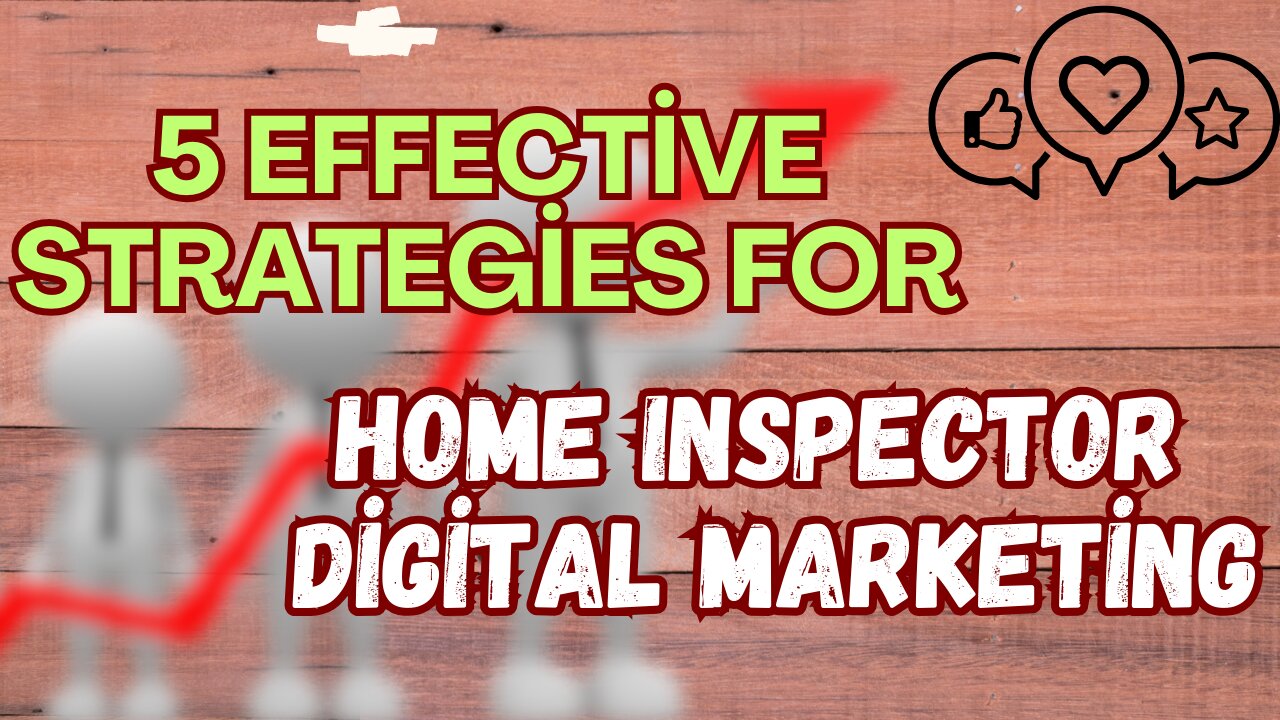 5 Effective Strategies for Home Inspector Digital Marketing