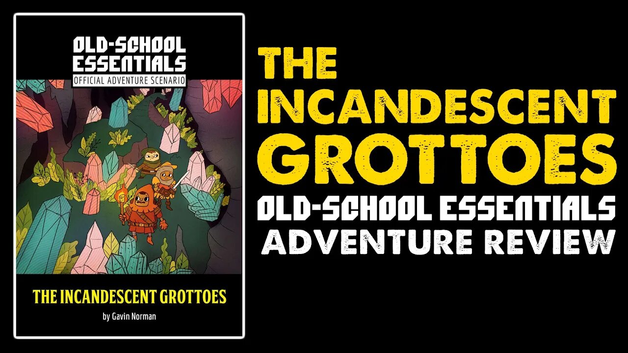 The Incandescent Grottoes: OSE Starter Adventure Review