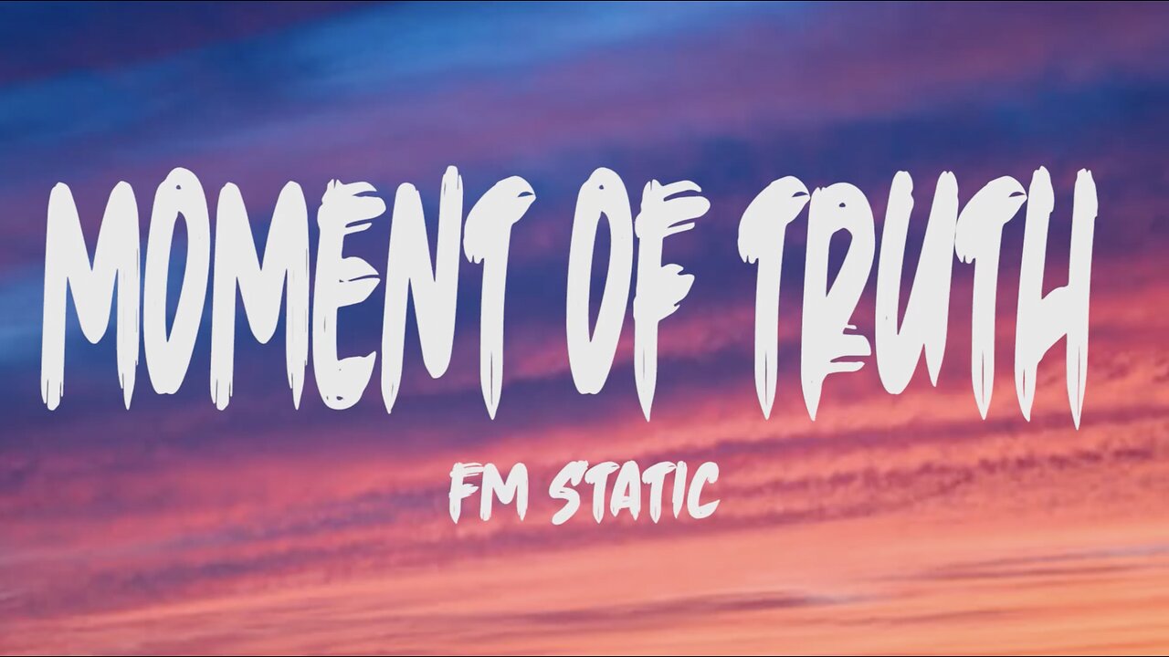 Moment of truth - FM static