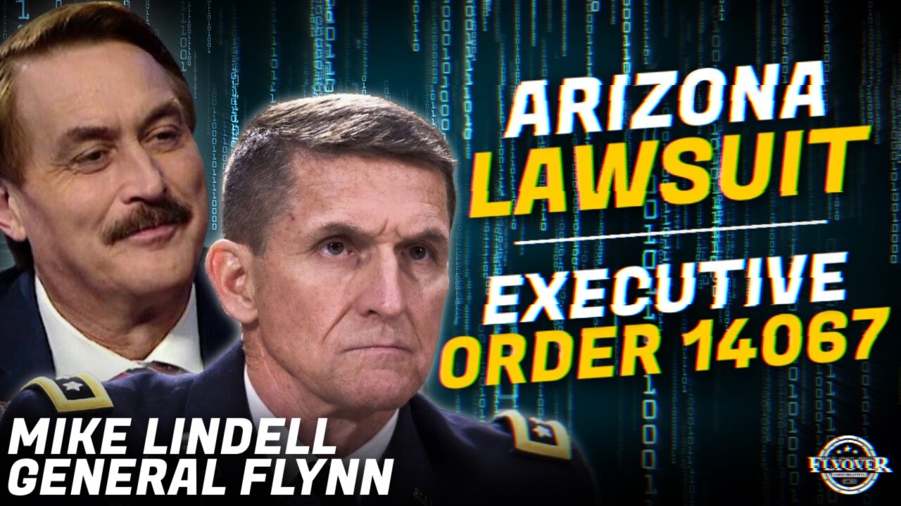 BREAKING NEWS!! Arizona Lawsuit. Executive Order 14067 Takes Effect on December 13, 2022 with General Michael Flynn and Mike Lindell