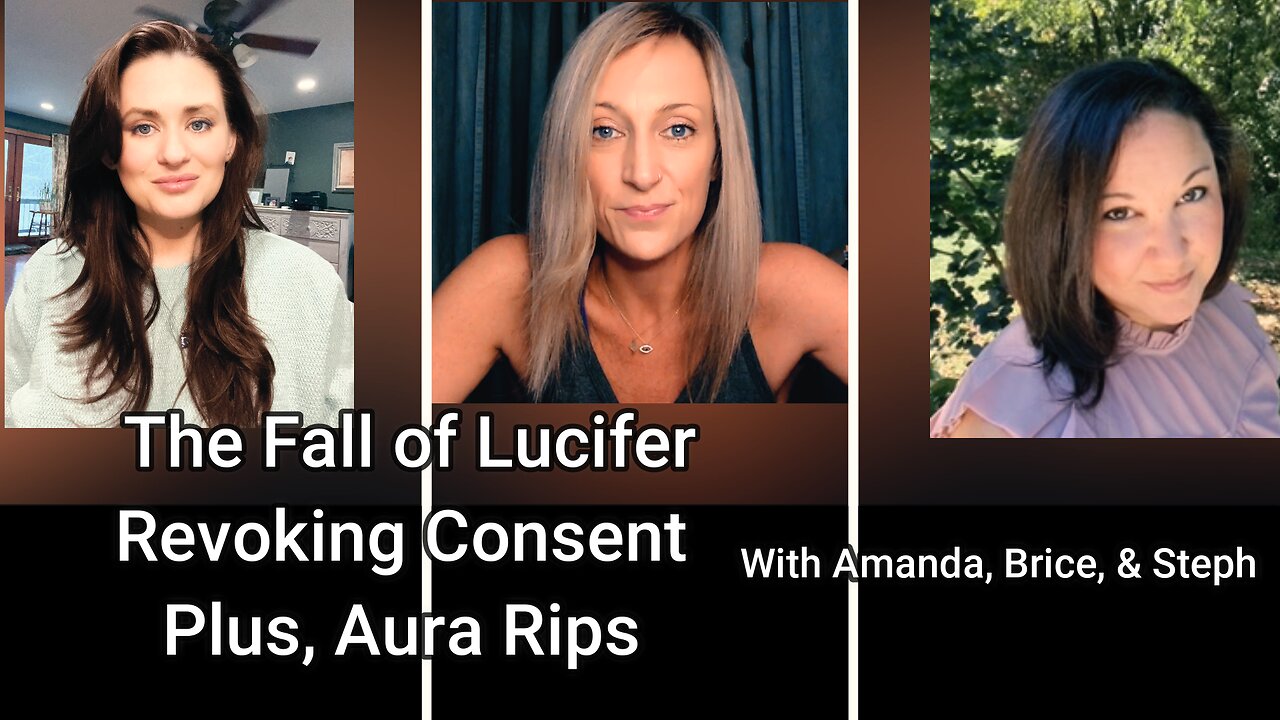 THE FALL OF LUCIFER, REVOKING CONSENT, PLUS AURA RIPS