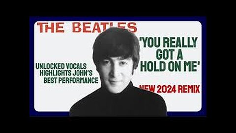 The Beatles 'You Really Got A Hold On Me' Captivating Vocals Unlocked In This 2024 True Stereo Remix