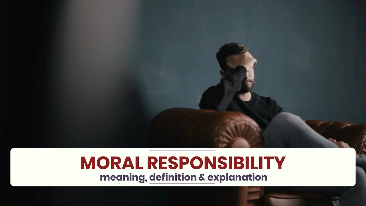 What is MORAL RESPONSIBILITY?