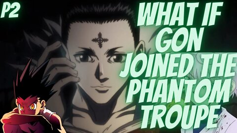 What if Gon Joined the Phantom Troupe Part 2