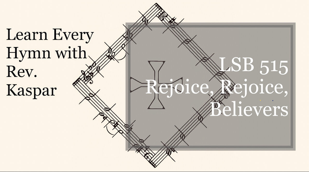 LSB 515 Rejoice, Rejoice, Believers ( Lutheran Service Book )