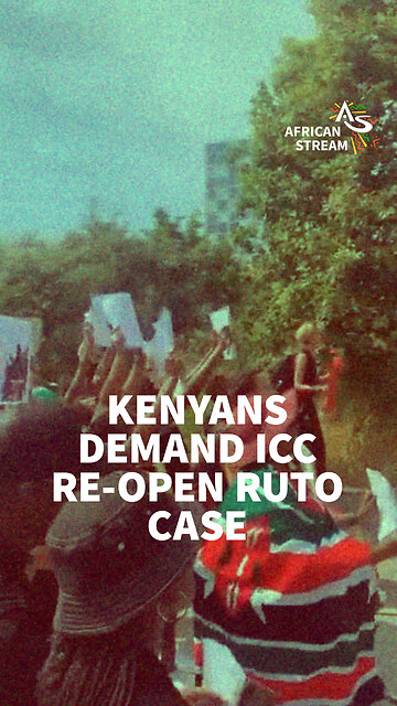 KENYANS DEMAND ICC RE-OPEN RUTO CASE