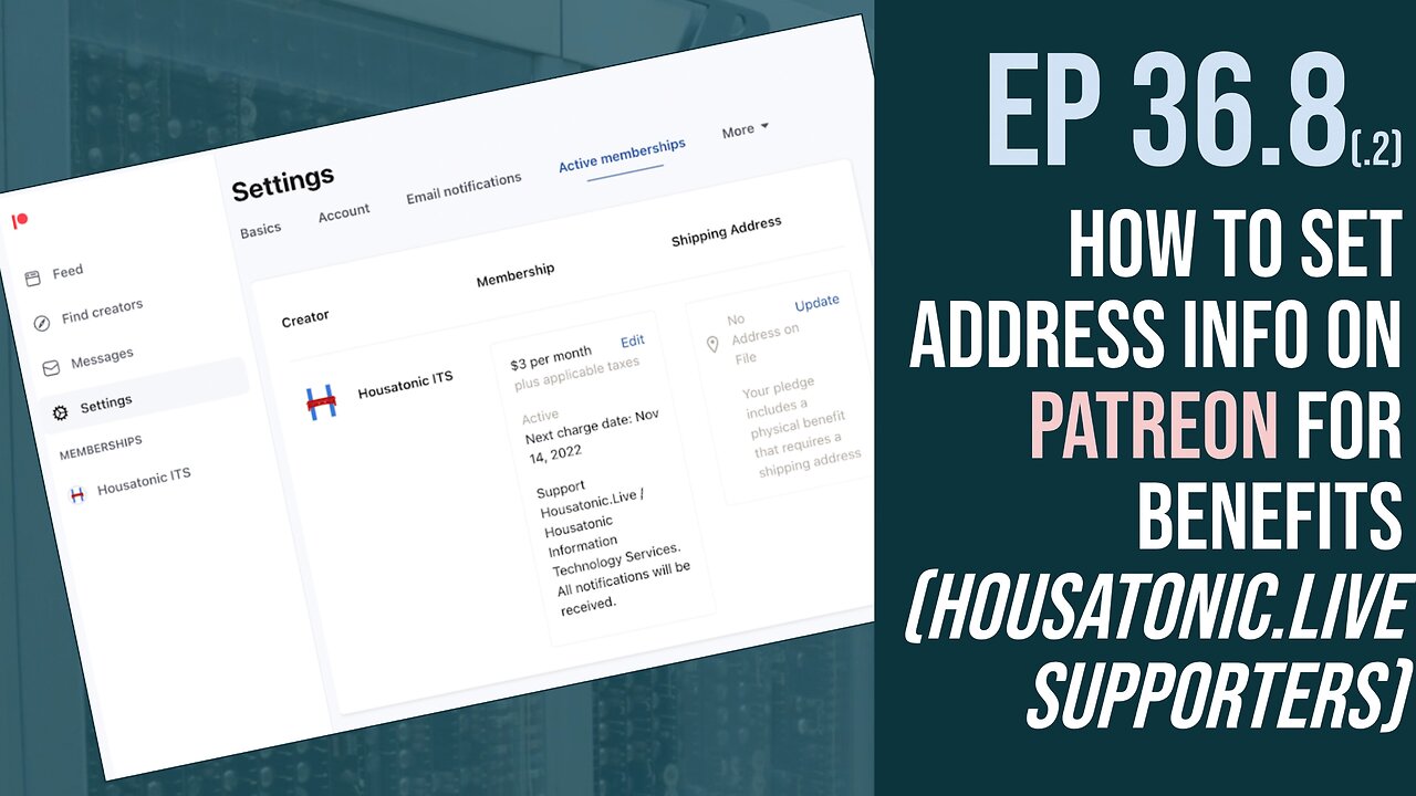 Ep 36.8(.2) - How to set address info on Patreon (Housatonic.Live supporters)