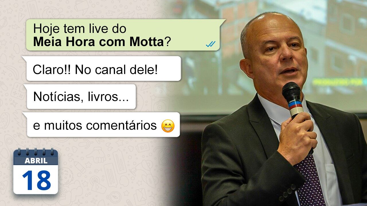 Meia Hora com Motta - 18 de abril de 2023