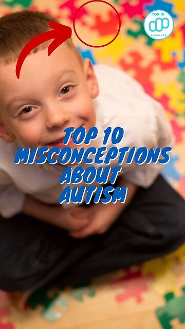Top 10 misconceptions about autism
