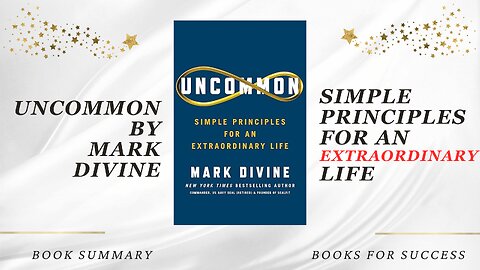 Uncommon: Simple Principles for an Extraordinary Life by Mark Divine. Book Summary