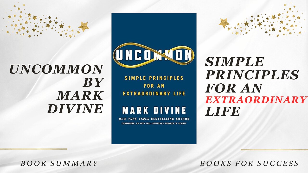 Uncommon: Simple Principles for an Extraordinary Life by Mark Divine. Book Summary