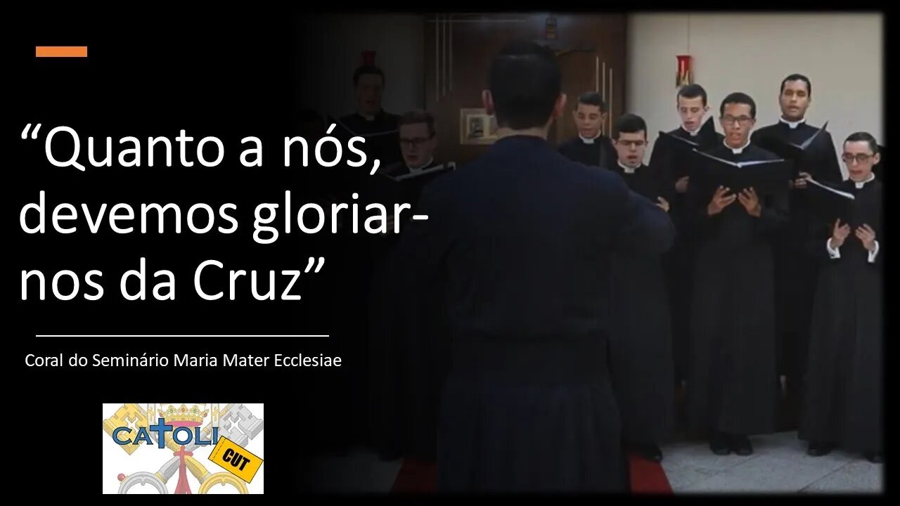 CATOLICUT - "Quanto a nós devemos gloriar-nos da Cruz"