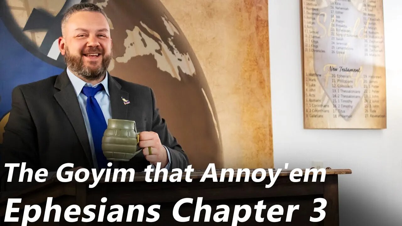 The Goyim that Annoy'em - Ephesians - Chapter 3