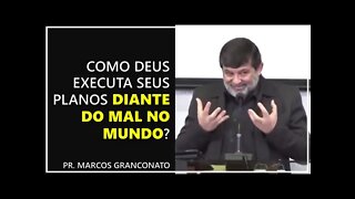 Como Deus executa seus planos diante do mal no mundo? - Pr. Marcos Granconato