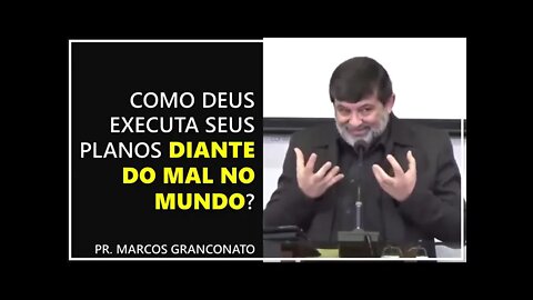 Como Deus executa seus planos diante do mal no mundo? - Pr. Marcos Granconato