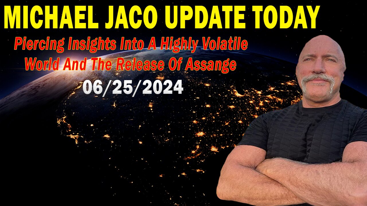 Michael Jaco Update Today: "Michael Jaco Important Update, June 25, 2024"