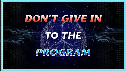 DON'T Give in to the PROGRAM