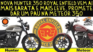 Nova Hunter 350 Royal Enfield vem aí, mais BARATA e mais LEVE, PROMETE dar PAU NA METEOR 350