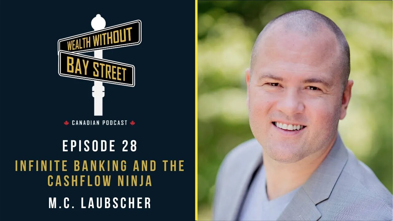 Infinite Banking And The Cashflow Ninja | Wealth Without Bay Street Podcast