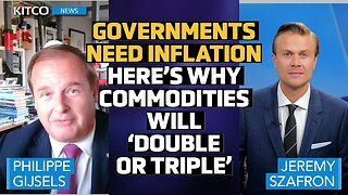 Global Inflation to Drive Next Bull Market, Commodities and Metals Set to Surge - Philippe Gijsels